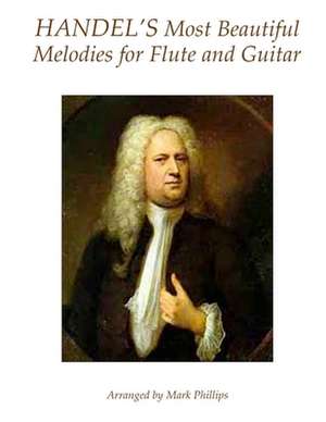 Handel's Most Beautiful Melodies for Flute and Guitar de George Frederick Handel