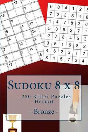 Sudoku 8 X 8 - 250 Killer Puzzles - Hermit - Bronze de Pitenko, Andrii