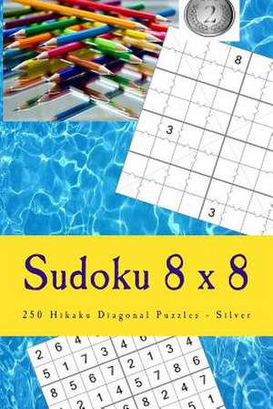 Sudoku 8 X 8 - 250 Hikaku Diagonal Puzzles - Silver de Pitenko, Andrii