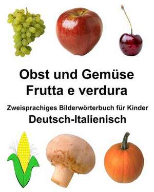 Deutsch-Italienisch Obst Und Gemuse/Frutta E Verdura Zweisprachiges Bilderworterbuch Fur Kinder de Richard Carlson Jr