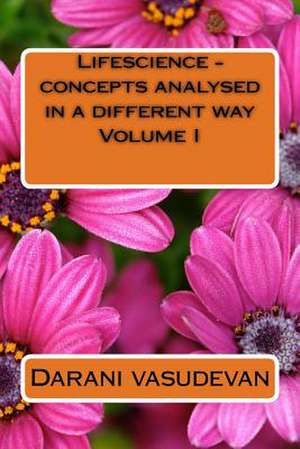 Lifescience - Concepts Analysed in a Different Way I de Vasudevan, Darani