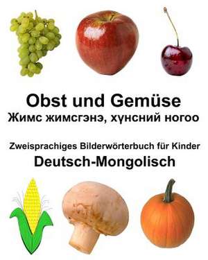 Deutsch-Mongolisch Obst Und Gemuse Zweisprachiges Bilderworterbuch Fur Kinder de Richard Carlson Jr