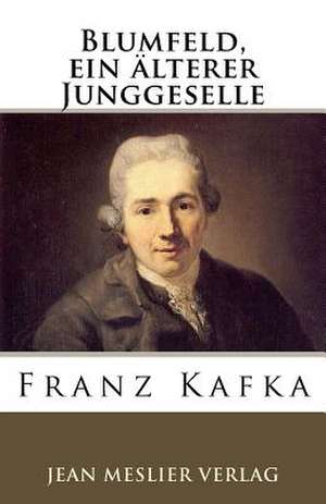 Blumfeld, Ein Alterer Junggeselle de Franz Kafka