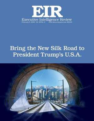 Bring the New Silk Road to President Trump's U.S.A. de Lyndon H. Larouche Jr