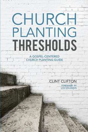 Church Planting Thresholds de Clifton, Clint