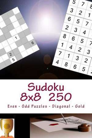 Sudoku 8 X 8 - 250 Even - Odd Puzzles - Diagonal - Gold de Pitenko, Andrii