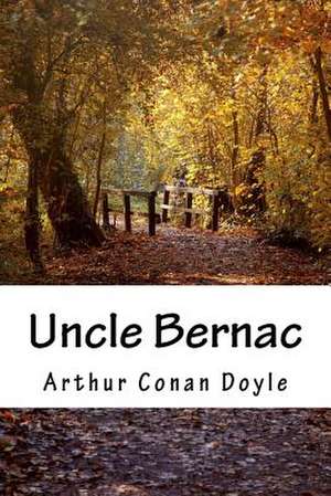 Uncle Bernac de Arthur Conan Doyle