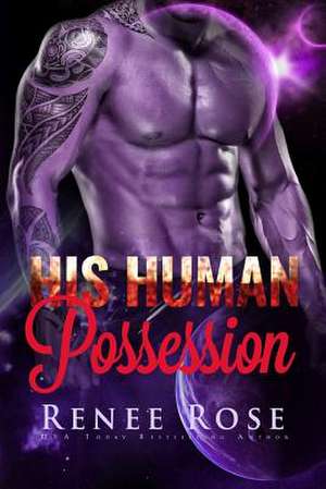 His Human Possession de Renee Rose