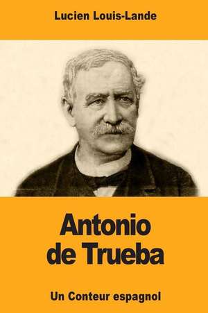 Antonio de Trueba de Lucien Louis-Lande