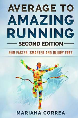 Average to Amazing Running Second Edition de Mariana Correa