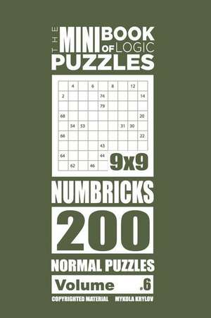 The Mini Book of Logic Puzzles - Numbricks 200 Normal (Volume 6) de Krylov, Mykola