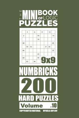 The Mini Book of Logic Puzzles - Numbricks 200 Hard (Volume 10) de Krylov, Mykola