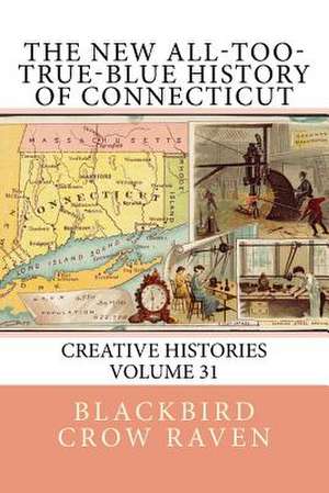 The New All-Too-True-Blue History of Connecticut de Blackbird Crow Raven