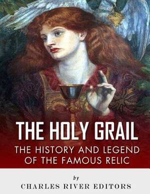 The Holy Grail de Charles River Editors