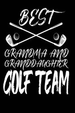 Best Grandma and Grandddaughter Golf Team de Publishing, Creative Juices