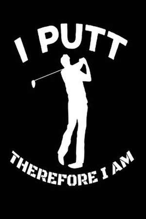 I Putt Therefore I Am de Publishing, Creative Juices