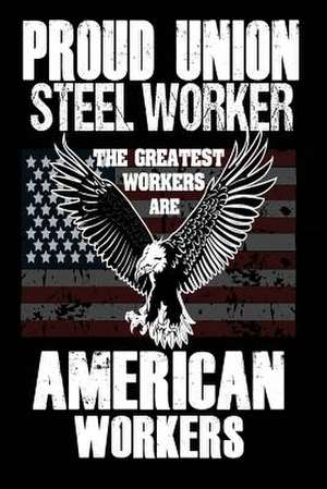 Proud Union Steel Worker de Publishing, Creative Juices