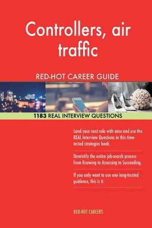 Controllers, Air Traffic Red-Hot Career Guide; 1183 Real Interview Questions de Careers, Red-Hot