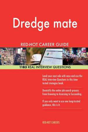 Dredge Mate Red-Hot Career Guide; 1183 Real Interview Questions de Careers, Red-Hot