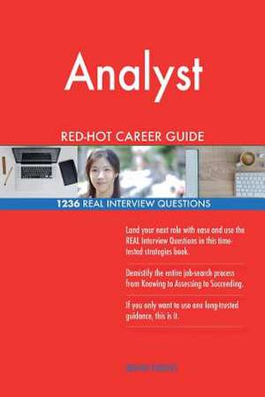 Analyst Red-Hot Career Guide; 1236 Real Interview Questions de Careers, Red-Hot