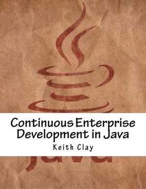 Continuous Enterprise Development in Java de Clay, Keith