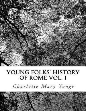 Young Folks' History of Rome Vol.I de Charlotte Mary Yonge