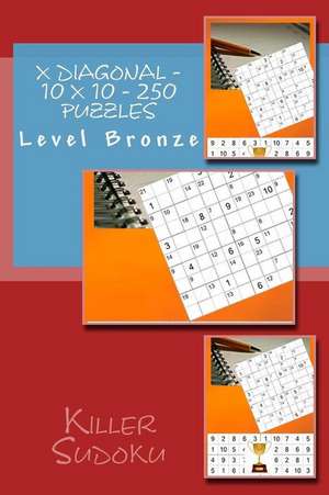 Killer Sudoku X Diagonal - 10 X 10 - 250 Puzzles - Level Bronze de Pitenko, Andrii