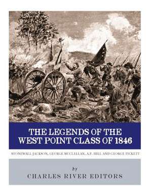 The Legends of the West Point Class of 1846 de Charles River Editors