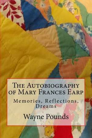 The Autobiography of Mary Frances Earp de Wayne Pounds