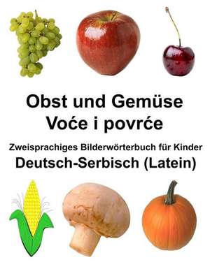 Deutsch-Serbisch (Latein) Obst Und Gemuse Zweisprachiges Bilderworterbuch Fur Kinder de Richard Carlson Jr