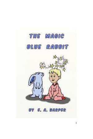 The Magic Blue Rabbit de Harper, E. A.