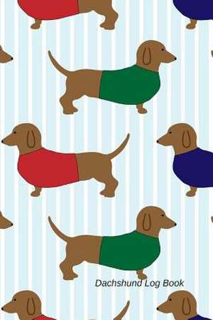 Dachshund Log Book de Isabella Johnson