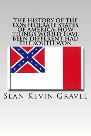 The History of the Confederate States of America de Gravel, Sean Kevin