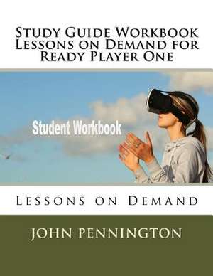 Study Guide Workbook Lessons on Demand for Ready Player One de John Pennington