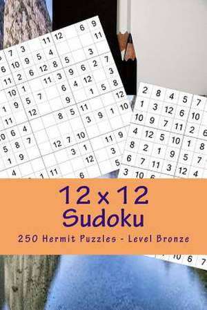 12 X 12 Sudoku - 250 Hermit Puzzles - Level Bronze de Pitenko, Andrii