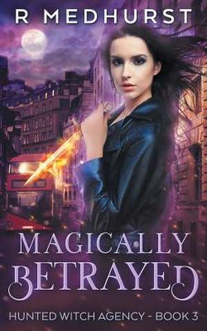 Magically Betrayed de Rachel Medhurst