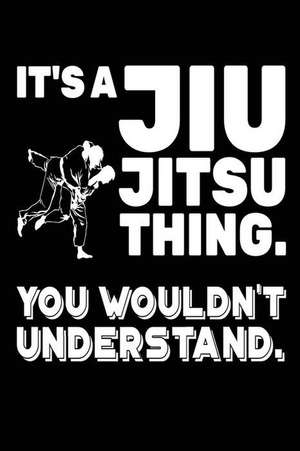 It's a Jiu Jitsu Thing You Wouldn't Understand de Publishing, Creative Juices