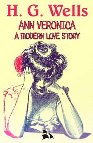 Ann Veronica a Modern Love Story de H. G. Wells