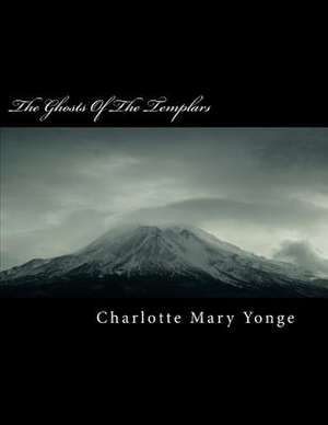 The Ghosts of the Templars de Charlotte Mary Yonge