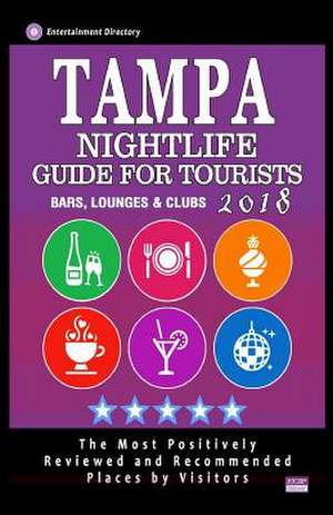 Tampa Nightlife Guide for Tourists 2018 de Stuart G. McKeown