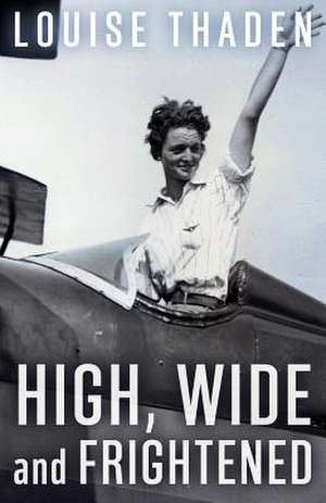 High, Wide and Frightened de Louise Thaden