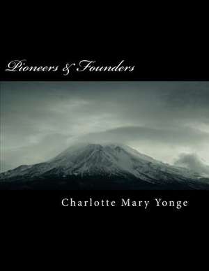 Pioneers & Founders de Charlotte Mary Yonge