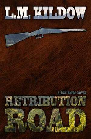 Retribution Road de L. M. Kildow