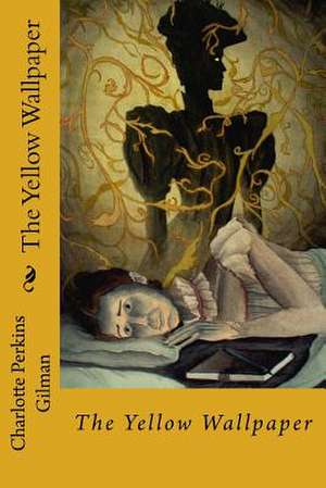 The Yellow Wallpaper de Charlotte Perkins Gilman