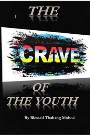 The Crave of the Youth de Mobosi, MR Blessed Thabang