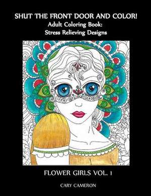 Shut the Front Door and Color, Adult Coloring Book de Cameron, Cary