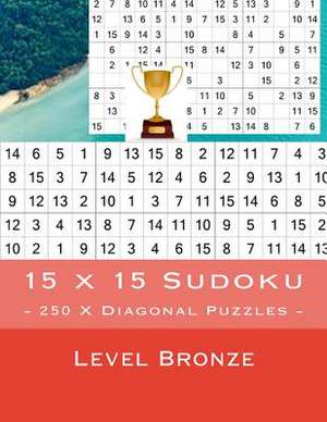 15 X 15 Sudoku - 250 X Diagonal Puzzles - Level Bronze de Pitenko, Andrii