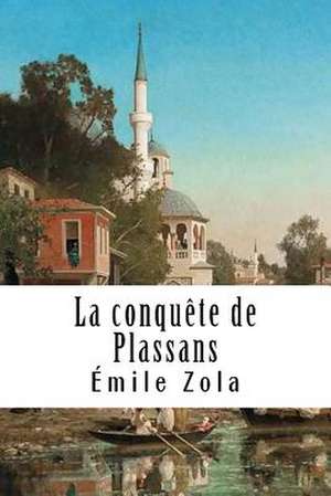 La Conqu'te de Plassans de Emile Zola