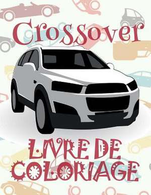 &#9996; Crossover &#9998; Livres a Colorier Voitures &#9998; Livre de Coloriage 10 ANS &#9997; Livre de Coloriage Enfant 10 ANS de France, Kids Creative