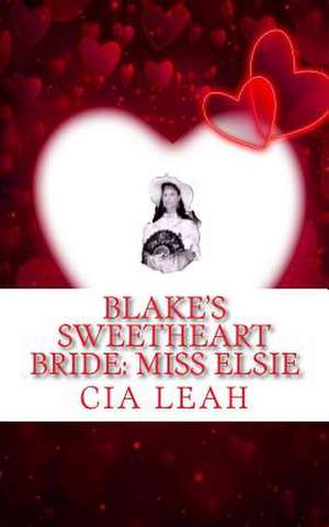 Blake's Sweetheart Bride de Cia Leah